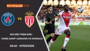 Soi Kèo Paris Saint-Germain Vs Monaco | 02:45 - 07/03/2026