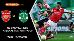 Soi Kèo Trận Bóng Arsenal vs Sporting CP | 02:00 - 16/04/2026
