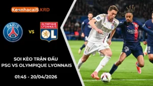 Soi Kèo Trận PSG vs Olympique Lyonnais | 01:45 - 20/04/2026